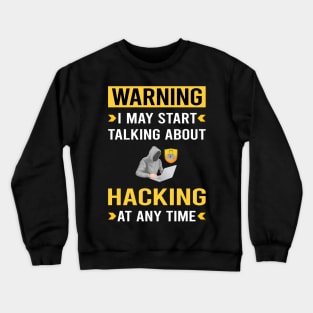 Warning Hacking Hack Hacker Crewneck Sweatshirt